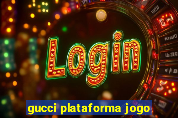 gucci plataforma jogo